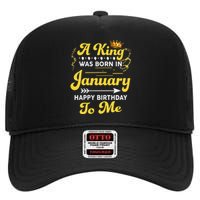 A King Was Born In January Happy Birthday To Me Funny High Crown Mesh Back Trucker Hat