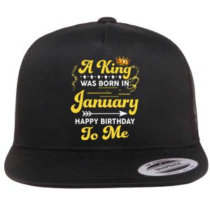 A King Was Born In January Happy Birthday To Me Funny Flat Bill Trucker Hat