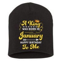 A King Was Born In January Happy Birthday To Me Funny Short Acrylic Beanie