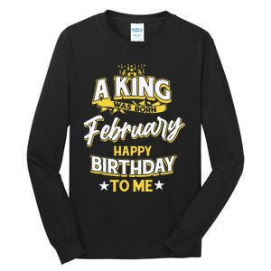 A King Was Born In February Happy Birthday To Me Tall Long Sleeve T-Shirt