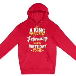 A King Was Born In February Happy Birthday To Me Premium Pullover Hoodie