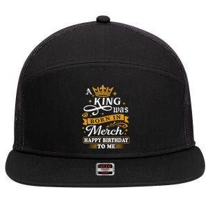 A King Was Born In March Happy Birthday To Me Funny 7 Panel Mesh Trucker Snapback Hat