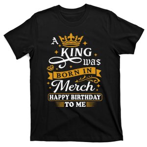 A King Was Born In March Happy Birthday To Me Funny T-Shirt