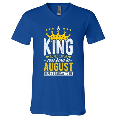 A King Was Born In August Happy Birthday To Me Party Gift V-Neck T-Shirt