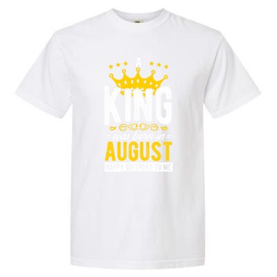 A King Was Born In August Happy Birthday To Me Party Gift Garment-Dyed Heavyweight T-Shirt