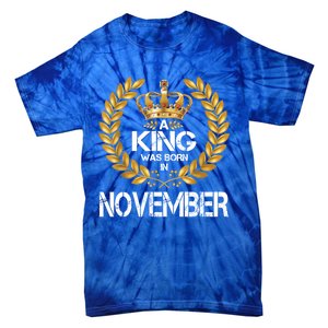 A King Was Born In November Birthday King Gold Crown Gift Tie-Dye T-Shirt