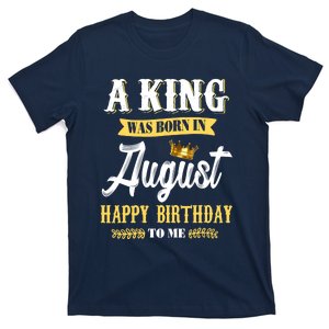 A King Was Born In August Happy Birthday To Me Ts T-Shirt