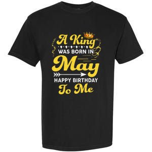 A King Was Born In May Happy Birthday To Me Funny Garment-Dyed Heavyweight T-Shirt