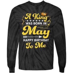 A King Was Born In May Happy Birthday To Me Funny Tie-Dye Long Sleeve Shirt