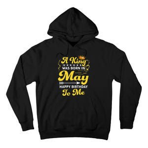 A King Was Born In May Happy Birthday To Me Funny Tall Hoodie