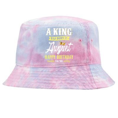 A King Was Born In August Happy Birthday To Me Tie-Dyed Bucket Hat