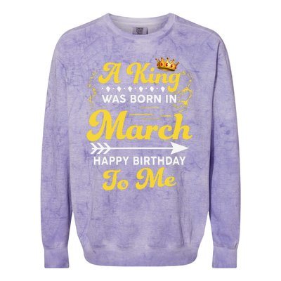  A King Was Born In March Happy Birthday To Me Funny Colorblast Crewneck Sweatshirt