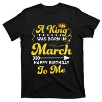  A King Was Born In March Happy Birthday To Me Funny T-Shirt