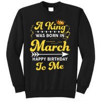  A King Was Born In March Happy Birthday To Me Funny Tall Sweatshirt