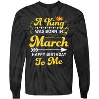  A King Was Born In March Happy Birthday To Me Funny Tie-Dye Long Sleeve Shirt