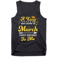  A King Was Born In March Happy Birthday To Me Funny Tank Top