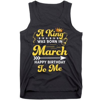  A King Was Born In March Happy Birthday To Me Funny Tank Top