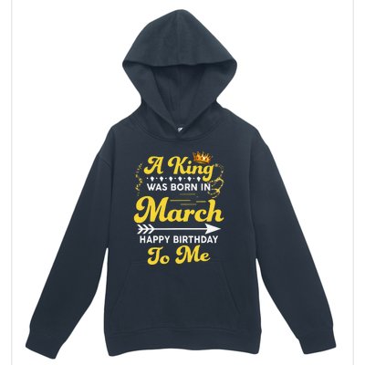  A King Was Born In March Happy Birthday To Me Funny Urban Pullover Hoodie