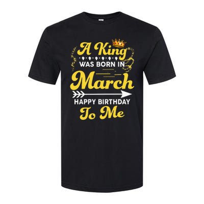  A King Was Born In March Happy Birthday To Me Funny Softstyle CVC T-Shirt