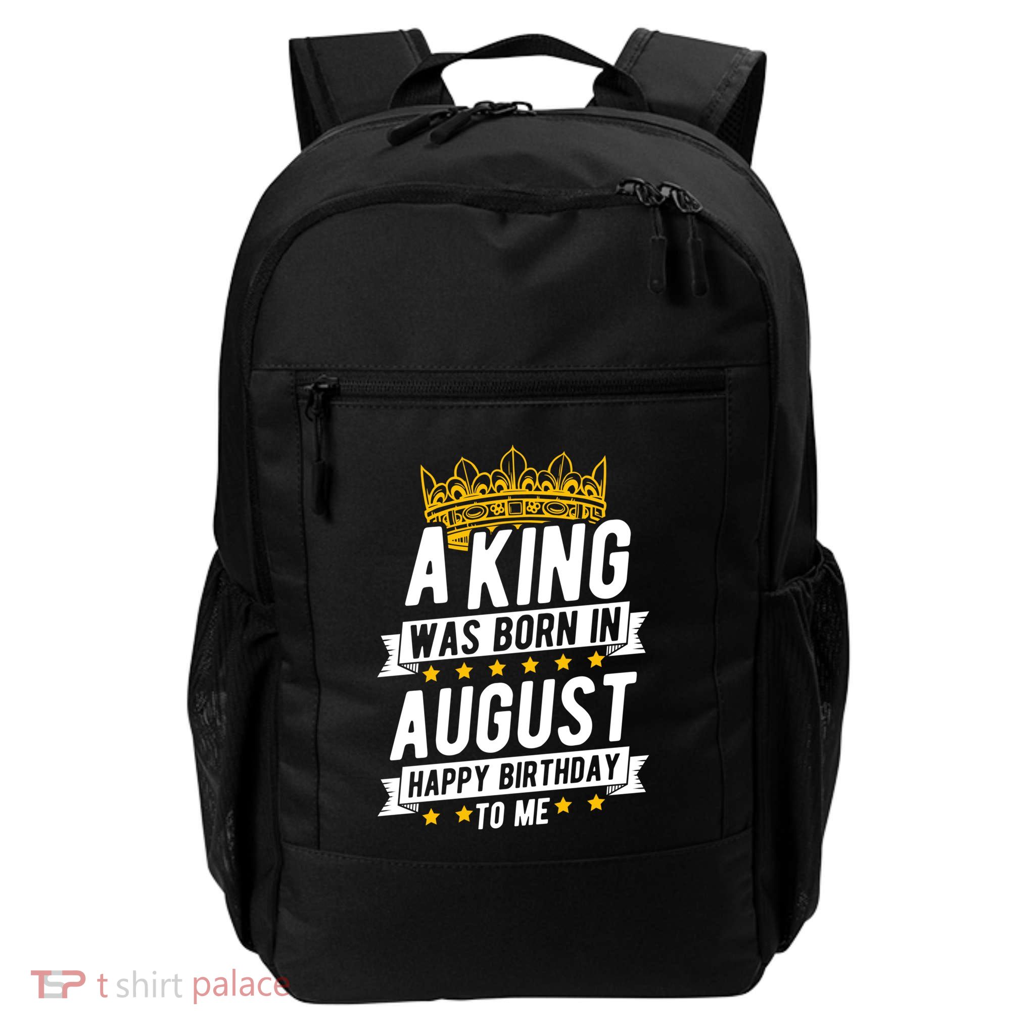 A King Was Born In August Happy Birthday To Me Party Cute Gift Daily Commute Backpack