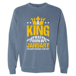 A King Was Born In January Happy Birthday To Me Party Gift Garment-Dyed Sweatshirt