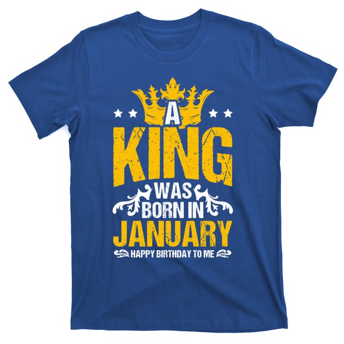 A King Was Born In January Happy Birthday To Me Party Gift T-Shirt