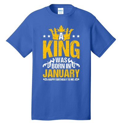 A King Was Born In January Happy Birthday To Me Party Gift Tall T-Shirt