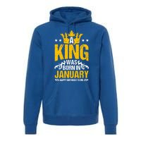 A King Was Born In January Happy Birthday To Me Party Gift Premium Hoodie