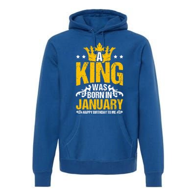 A King Was Born In January Happy Birthday To Me Party Gift Premium Hoodie