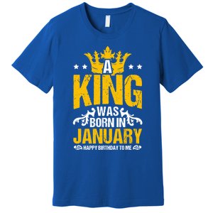 A King Was Born In January Happy Birthday To Me Party Gift Premium T-Shirt