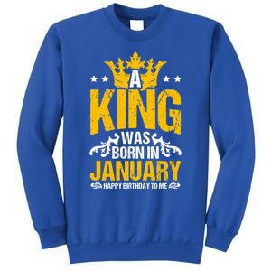 A King Was Born In January Happy Birthday To Me Party Gift Tall Sweatshirt