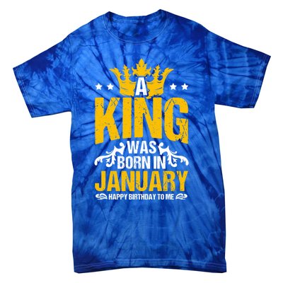 A King Was Born In January Happy Birthday To Me Party Gift Tie-Dye T-Shirt