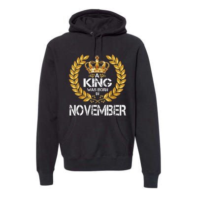 A King Was Born In November Birthday King Gold Crown Premium Hoodie