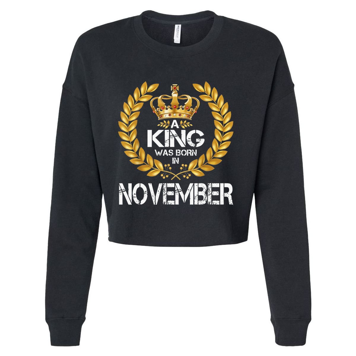 A King Was Born In November Birthday King Gold Crown Cropped Pullover Crew