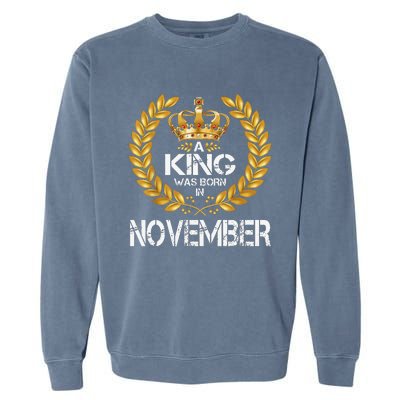 A King Was Born In November Birthday King Gold Crown Garment-Dyed Sweatshirt