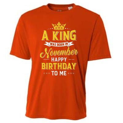 A King Was Born In November Happy Birthday To Me Cooling Performance Crew T-Shirt