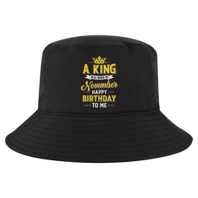 A King Was Born In November Happy Birthday To Me Cool Comfort Performance Bucket Hat