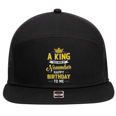 A King Was Born In November Happy Birthday To Me 7 Panel Mesh Trucker Snapback Hat