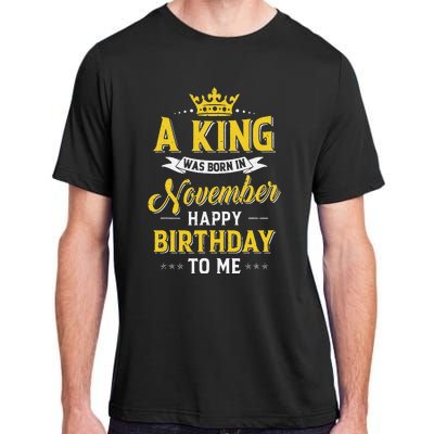 A King Was Born In November Happy Birthday To Me Adult ChromaSoft Performance T-Shirt