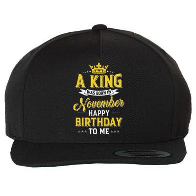 A King Was Born In November Happy Birthday To Me Wool Snapback Cap