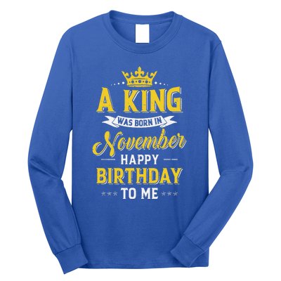 A King Was Born In November Happy Birthday To Me Long Sleeve Shirt