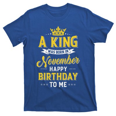 A King Was Born In November Happy Birthday To Me T-Shirt