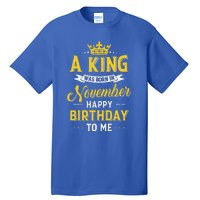 A King Was Born In November Happy Birthday To Me Tall T-Shirt