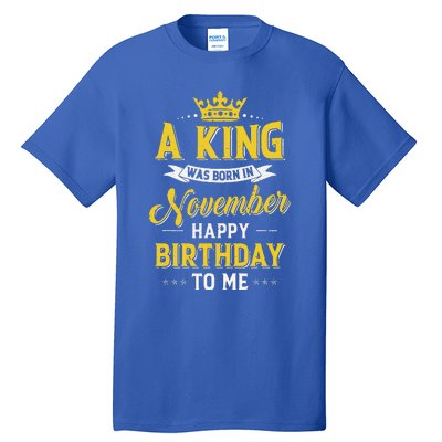 A King Was Born In November Happy Birthday To Me Tall T-Shirt