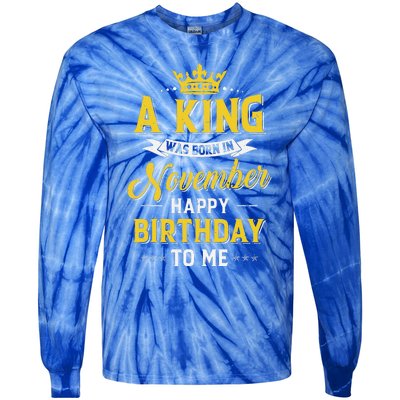 A King Was Born In November Happy Birthday To Me Tie-Dye Long Sleeve Shirt