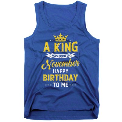 A King Was Born In November Happy Birthday To Me Tank Top