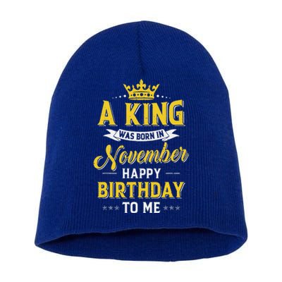 A King Was Born In November Happy Birthday To Me Short Acrylic Beanie