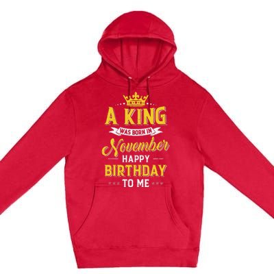 A King Was Born In November Happy Birthday To Me Premium Pullover Hoodie