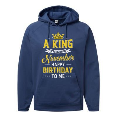 A King Was Born In November Happy Birthday To Me Performance Fleece Hoodie