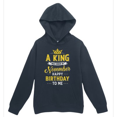 A King Was Born In November Happy Birthday To Me Urban Pullover Hoodie